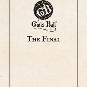 Season 5, Part 5: The Final | Guild Ball Lore