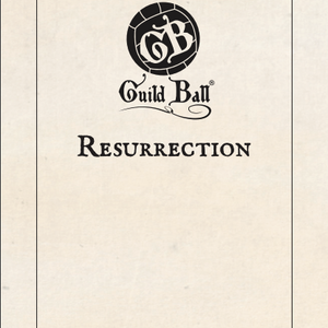 Season 5, Part 7: Resurrection | Guild Ball Lore